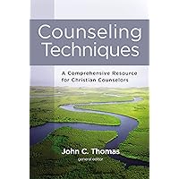 Counseling Techniques: A Comprehensive Resource for Christian Counselors Counseling Techniques: A Comprehensive Resource for Christian Counselors Hardcover Kindle