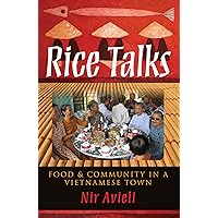 Rice Talks: Food & Community in a Vietnamese Town Rice Talks: Food & Community in a Vietnamese Town Kindle Hardcover Paperback