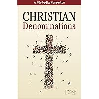 Christian Denominations: A Side-by-Side Comparison Christian Denominations: A Side-by-Side Comparison Pamphlet Kindle