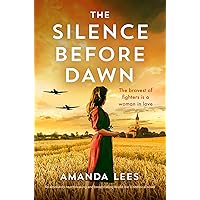 The Silence Before Dawn: An absolutely heartbreaking and breathtaking World War II historical novel (WW2 Resistance Series) The Silence Before Dawn: An absolutely heartbreaking and breathtaking World War II historical novel (WW2 Resistance Series) Kindle Paperback Audible Audiobook