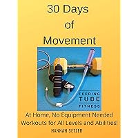 30 Days of Movement: At Home, No Equipment Needed Workouts for All Levels and Abilities! 30 Days of Movement: At Home, No Equipment Needed Workouts for All Levels and Abilities! Kindle Paperback