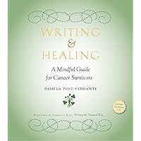 Writing & Healing: A Mindful Guide for Cancer Survivors (Including Audio CD) Writing & Healing: A Mindful Guide for Cancer Survivors (Including Audio CD) Paperback