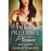 Pride, Prejudice & Pleasure: A Jane Austen Pride and Prejudice Variation Pride, Prejudice & Pleasure: A Jane Austen Pride and Prejudice Variation Audible Audiobook Kindle Paperback Audio CD