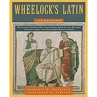 Wheelock's Latin, 7th Edition (The Wheelock's Latin Series) Wheelock's Latin, 7th Edition (The Wheelock's Latin Series) Paperback Kindle Hardcover
