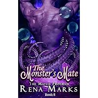 The Monster's Mate: Monster Romance (Sweet & Steamy Mail Order Brides) (The Match Program Book 8) The Monster's Mate: Monster Romance (Sweet & Steamy Mail Order Brides) (The Match Program Book 8) Kindle
