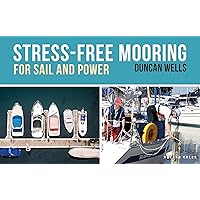 Stress-Free Mooring: For Sail and Power Stress-Free Mooring: For Sail and Power Paperback Kindle Edition
