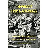 The Great Influenza: The True Story of the Deadliest Pandemic in History (Young Readers Edition) The Great Influenza: The True Story of the Deadliest Pandemic in History (Young Readers Edition) Hardcover Kindle