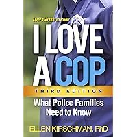I Love a Cop: What Police Families Need to Know I Love a Cop: What Police Families Need to Know Kindle Hardcover