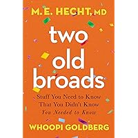 Two Old Broads: Stuff You Need to Know That You Didn’t Know You Needed to Know Two Old Broads: Stuff You Need to Know That You Didn’t Know You Needed to Know Hardcover Audible Audiobook Kindle Paperback Audio CD
