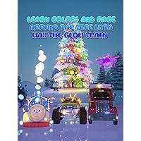 Learn Colors and Race Around the Tree With Max the Glow Train