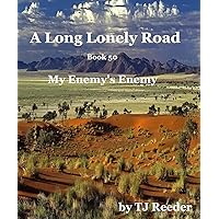 A Long Lonely Road, My Enemy’s Enemy, book 50 A Long Lonely Road, My Enemy’s Enemy, book 50 Kindle