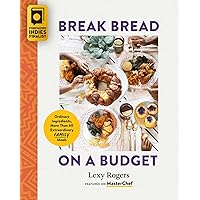 Break Bread on a Budget: Ordinary Ingredients, Extraordinary Meals Break Bread on a Budget: Ordinary Ingredients, Extraordinary Meals Paperback Kindle
