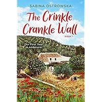 The Crinkle Crankle Wall: Our First Year in Andalusia (New Life in Andalusia)