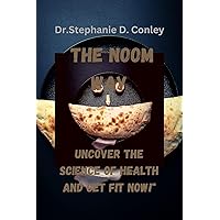 The Noom Way : Uncover the Science of Health and Get Fit Now, carbohydrate, beginners, All, over 40, Elders, Weight watcher, fasting,meal, woman, easy, what is noom. The Noom Way : Uncover the Science of Health and Get Fit Now, carbohydrate, beginners, All, over 40, Elders, Weight watcher, fasting,meal, woman, easy, what is noom. Kindle