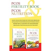 PCOS: 2 Books in One Box Set: PCOS Nutrition & PCOS Fertility Book:4 Week Insulin Resistance Diet, 100 Recipes and 4 Week Fitness Exercises to Reduce Weight,Improve Fertility and Prevent Diabetes. PCOS: 2 Books in One Box Set: PCOS Nutrition & PCOS Fertility Book:4 Week Insulin Resistance Diet, 100 Recipes and 4 Week Fitness Exercises to Reduce Weight,Improve Fertility and Prevent Diabetes. Kindle Paperback