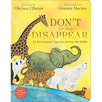 Don't Let Them Disappear: 12 Endangered Species Across the Globe Don't Let Them Disappear: 12 Endangered Species Across the Globe Hardcover Kindle Audible Audiobook Board book