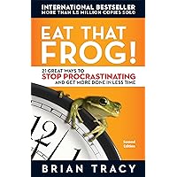 Eat That Frog!: 21 Great Ways to Stop Procrastinating and Get More Done in Less Time Eat That Frog!: 21 Great Ways to Stop Procrastinating and Get More Done in Less Time Paperback
