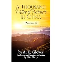 A Thousand Miles of Miracle in China (Annotated) A Thousand Miles of Miracle in China (Annotated) Kindle Paperback Hardcover