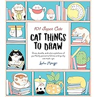 101 Super Cute Cat Things to Draw: Draw, doodle, and color a plethora of purrfectly pawsome felines and quirky cat mash-ups (101 Things to Draw, 1) 101 Super Cute Cat Things to Draw: Draw, doodle, and color a plethora of purrfectly pawsome felines and quirky cat mash-ups (101 Things to Draw, 1) Paperback