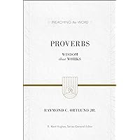 Proverbs: Wisdom That Works (Preaching the Word) Proverbs: Wisdom That Works (Preaching the Word) Hardcover Kindle