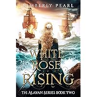 White Rose Rising: The Alayan Series Book Two White Rose Rising: The Alayan Series Book Two Kindle