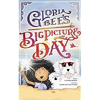 Gloria Bee's Big Picture Day Gloria Bee's Big Picture Day Hardcover Kindle