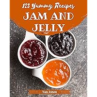 123 Yummy Jam and Jelly Recipes: Greatest Yummy Jam and Jelly Cookbook of All Time 123 Yummy Jam and Jelly Recipes: Greatest Yummy Jam and Jelly Cookbook of All Time Kindle Paperback
