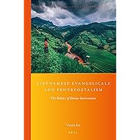 Vietnamese Evangelicals and Pentecostalism (Global Pentecostal and Charismatic Studies, 29)