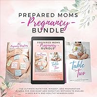 Prepared Moms Pregnancy Bundle: The Ultimate Nutrition, Mindset, and Preparation Bundle for Pregnant and Expecting Mothers to Ensure a Safe Birth and Healthy Newborn Baby Prepared Moms Pregnancy Bundle: The Ultimate Nutrition, Mindset, and Preparation Bundle for Pregnant and Expecting Mothers to Ensure a Safe Birth and Healthy Newborn Baby Audible Audiobook Paperback Kindle