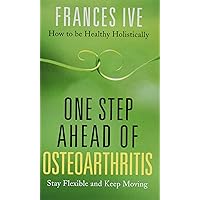 One Step Ahead of Osteoarthritis One Step Ahead of Osteoarthritis Paperback Kindle