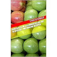 Entdecken Sie die Geschmacksvielfalt mit 98 Apfelsaft- und Smoothie-Rezepten (German Edition) Entdecken Sie die Geschmacksvielfalt mit 98 Apfelsaft- und Smoothie-Rezepten (German Edition) Kindle