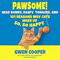 The Book of Pawsome: Head Bonks, Raspy Tongues, and 101 Reasons Why Cats Make Us So, So Happy: The Pawsome Series, Book 1 The Book of Pawsome: Head Bonks, Raspy Tongues, and 101 Reasons Why Cats Make Us So, So Happy: The Pawsome Series, Book 1 Audible Audiobook Kindle Paperback