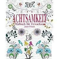 Achtsamkeit Malbuch für Erwachsene (German Edition) Achtsamkeit Malbuch für Erwachsene (German Edition) Paperback