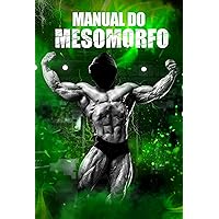 Manual do Mesomorfo: Despertando a Força Interior: O Guia Definitivo para Mesomorfos (Portuguese Edition)