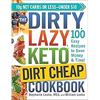 The DIRTY, LAZY, KETO Dirt Cheap Cookbook: 100 Easy Recipes to Save Money & Time! (DIRTY, LAZY, KETO Diet Cookbook Series) The DIRTY, LAZY, KETO Dirt Cheap Cookbook: 100 Easy Recipes to Save Money & Time! (DIRTY, LAZY, KETO Diet Cookbook Series) Paperback Kindle Spiral-bound