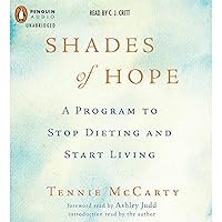 Shades of Hope: A Program to Stop Dieting and Start Living Shades of Hope: A Program to Stop Dieting and Start Living Audible Audiobook Hardcover Kindle Paperback Audio CD