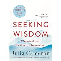 Seeking Wisdom: A Spiritual Path to Creative Connection (A Six-Week Artist's Way Program) Seeking Wisdom: A Spiritual Path to Creative Connection (A Six-Week Artist's Way Program) Paperback Audible Audiobook Kindle Hardcover