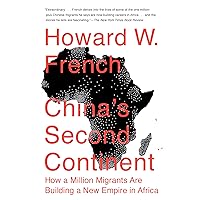 China's Second Continent: How a Million Migrants Are Building a New Empire in Africa China's Second Continent: How a Million Migrants Are Building a New Empire in Africa Kindle Audible Audiobook Paperback Hardcover Audio CD