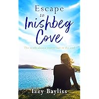 Escape to Inishbeg Cove: A breath-taking story about second chances set in Ireland (Inishbeg Cove Series Book 3) Escape to Inishbeg Cove: A breath-taking story about second chances set in Ireland (Inishbeg Cove Series Book 3) Kindle Paperback