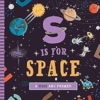 S Is for Space: A Space ABC Primer S Is for Space: A Space ABC Primer Board book Kindle