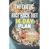 The Exotic Rice Hack Diet 14 Day Plan [ inspired by Dr Oz works ]: 14-Day Delicious Detox with Exotic Flavors for Rapid Weight Loss and a Slimmer You (The Exotic Rice Hack for Weight Loss Book 2) The Exotic Rice Hack Diet 14 Day Plan [ inspired by Dr Oz works ]: 14-Day Delicious Detox with Exotic Flavors for Rapid Weight Loss and a Slimmer You (The Exotic Rice Hack for Weight Loss Book 2) Kindle Paperback