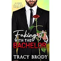 Faking it with the Bachelor: A Faking It Series Sweet Romantic Comedy Faking it with the Bachelor: A Faking It Series Sweet Romantic Comedy Kindle Paperback
