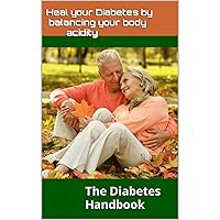 The Diabetes Handbook: Heal you Diabetes by balancing your body acidity The Diabetes Handbook: Heal you Diabetes by balancing your body acidity Audible Audiobook Kindle Paperback