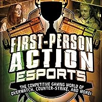 First-Person Action Esports: The Competitive Gaming World of Overwatch, Counter-Strike, and More!: Wide World of Esports First-Person Action Esports: The Competitive Gaming World of Overwatch, Counter-Strike, and More!: Wide World of Esports Audible Audiobook Library Binding Paperback