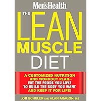 The Lean Muscle Diet: A Customized Nutrition and Workout Plan--Eat the Foods You Love to Build the Body You Want and Keep It for Life! (Men's Health) The Lean Muscle Diet: A Customized Nutrition and Workout Plan--Eat the Foods You Love to Build the Body You Want and Keep It for Life! (Men's Health) Kindle Hardcover