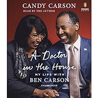 A Doctor in the House: My Life with Ben Carson A Doctor in the House: My Life with Ben Carson Audible Audiobook Hardcover Kindle Audio CD