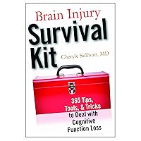 Brain Injury Survival Kit: 365 Tips, Tools & Tricks to Deal with Cognitive Function Loss Brain Injury Survival Kit: 365 Tips, Tools & Tricks to Deal with Cognitive Function Loss Paperback Kindle