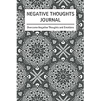 Negative Thoughts Journal: Workbook to Help You Overcome Negative Thoughts and Emotions That Cause Stress, Anxiety, and Depression (CBT Cognitive Restructuring) Negative Thoughts Journal: Workbook to Help You Overcome Negative Thoughts and Emotions That Cause Stress, Anxiety, and Depression (CBT Cognitive Restructuring) Paperback