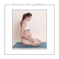 Meditation During 9 Months - 15 Soothing New Age Tunes That are Great as a Background for Breathing Exercises and Meditation for Pregnant Women Meditation During 9 Months - 15 Soothing New Age Tunes That are Great as a Background for Breathing Exercises and Meditation for Pregnant Women MP3 Music
