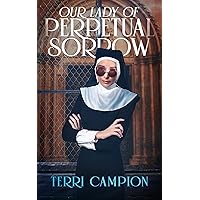 Our Lady of Perpetual Sorrow Our Lady of Perpetual Sorrow Kindle Paperback